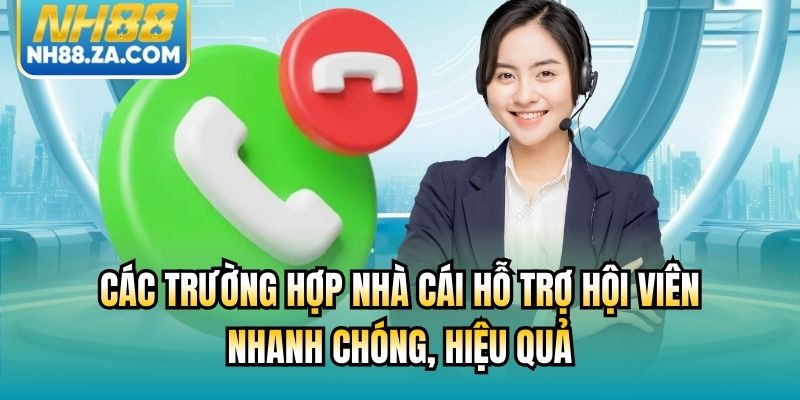 Các trường hợp nhà cái hỗ trợ hội viên nhanh chóng, hiệu quả