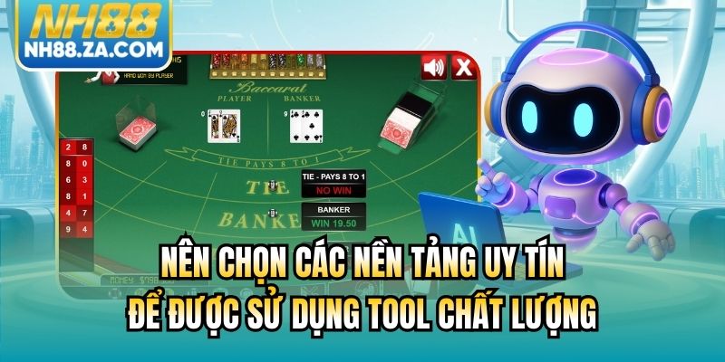 Nên chọn các nền tảng uy tín để được sử dụng tool chất lượng