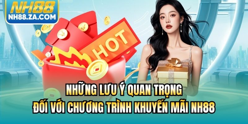 Những lưu ý quan trọng đối với chương trình khuyến mãi NH88