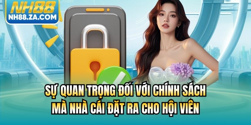 Sự quan trọng đối với chính sách mà nhà cái đặt ra cho hội viên
