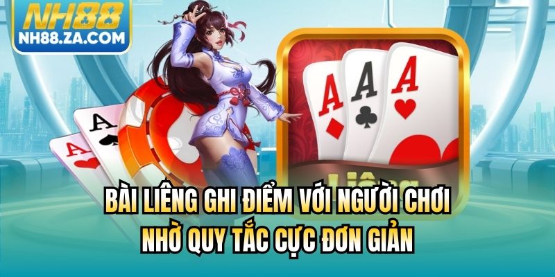 Bài liêng ghi điểm với người chơi nhờ quy tắc cực đơn giản