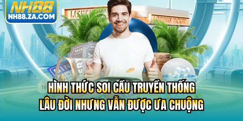 Hình thức soi cầu truyền thống lâu đời nhưng vẫn được ưa chuộng