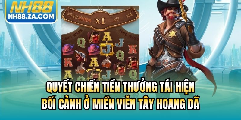 Quyết Chiến Tiền Thưởng tái hiện bối cảnh ở miền viễn Tây hoang dã