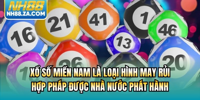 Xổ Số Miền Nam là loại hình may rủi hợp pháp được nhà nước phát hành